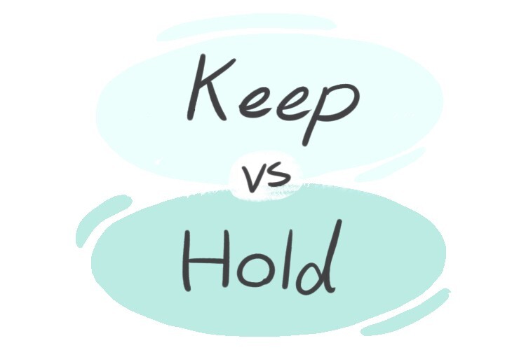  Keep Vs Hold In The English Language LanGeek