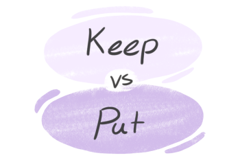 "Keep" vs. "Put" in English