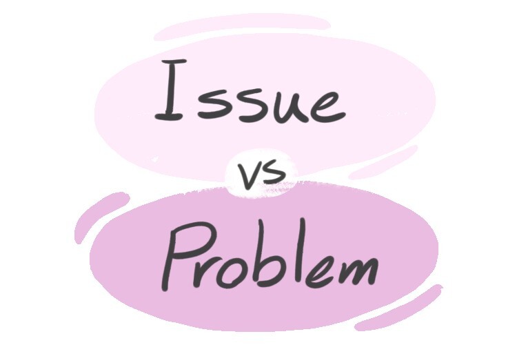 Issue vs. Problem in English