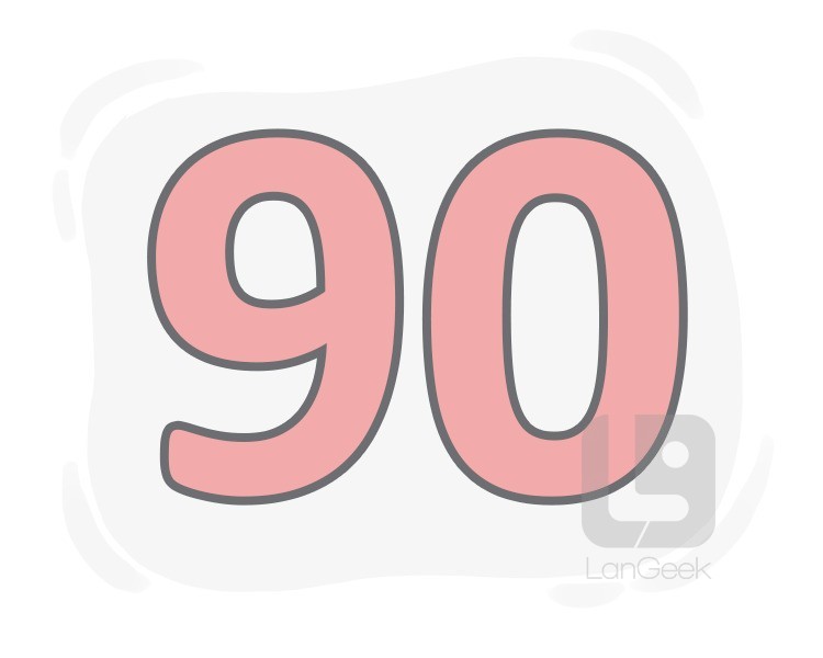 90 definition and meaning
