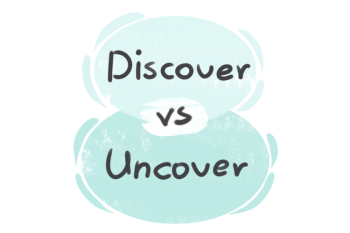 What is the difference between 'discover' and 'uncover'?