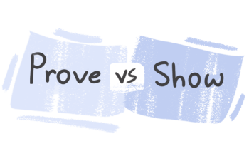 What is the difference between 'prove' and 'show'?