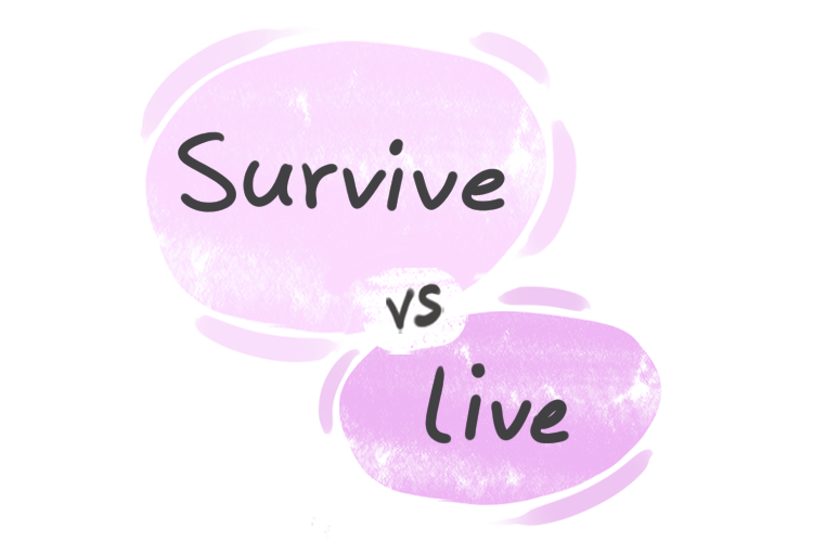 What is the difference between 'survive' and 'live'?
