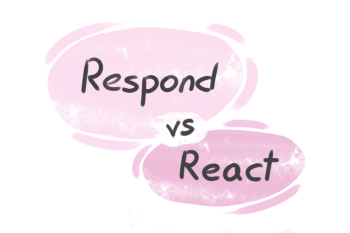 What is the difference between 'respond' and 'react'?