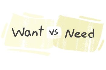 What is the difference between 'want' and 'need'?