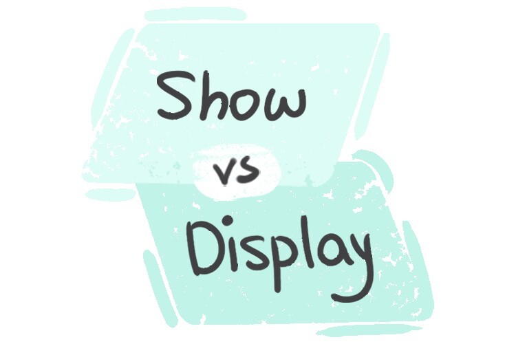 What is the difference between 'show' and 'display'? LanGeek