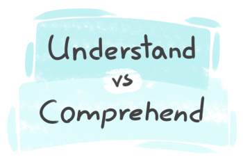 What is the difference between 'understand' and 'comprehend'?
