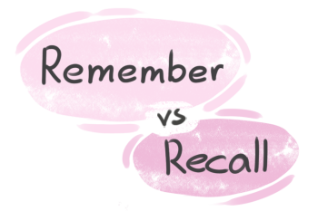 What is the difference between 'remember' and 'recall'?