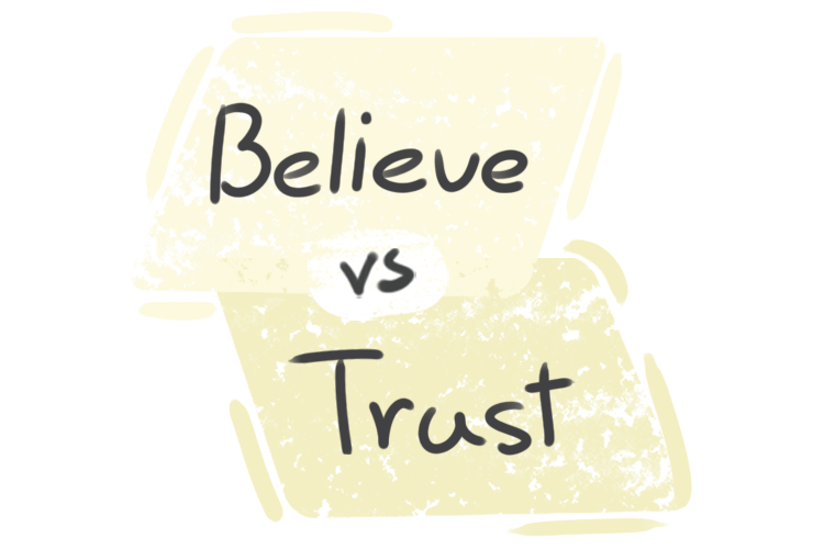 What is the difference between 'believe' and 'trust'? | LanGeek