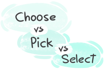 What is the difference between 'pick' and 'choose' and 'select'?
