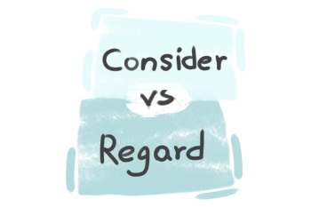 What is the difference between 'consider' and 'regard'?