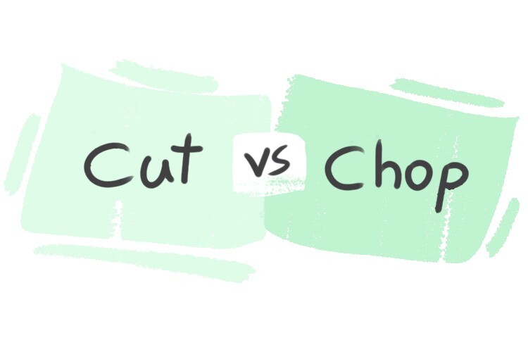 What is the difference between 'cut' and 'chop'? LanGeek