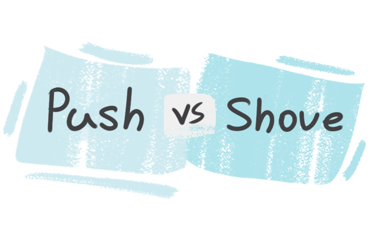 What is the difference between 'push' and 'shove'?