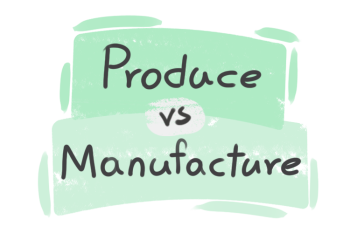 What is the difference between 'produce' and 'manufacture'?