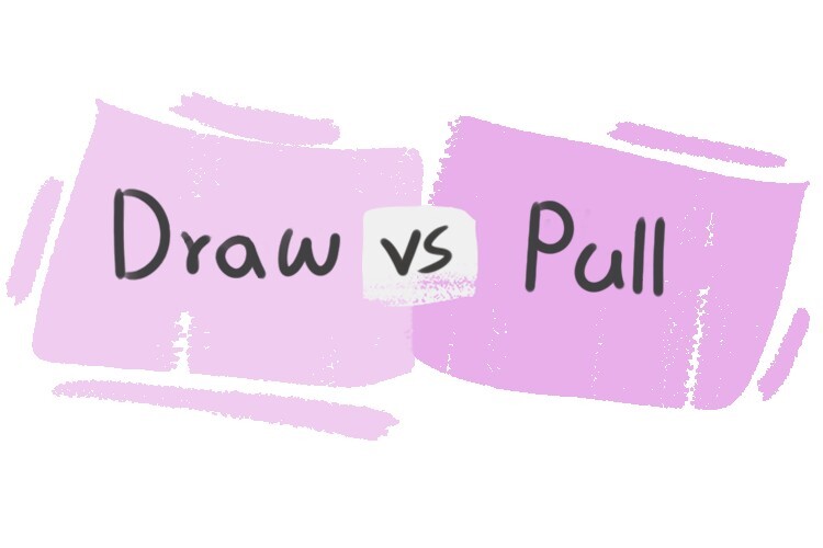 What is the difference between 'draw' and 'pull'? LanGeek