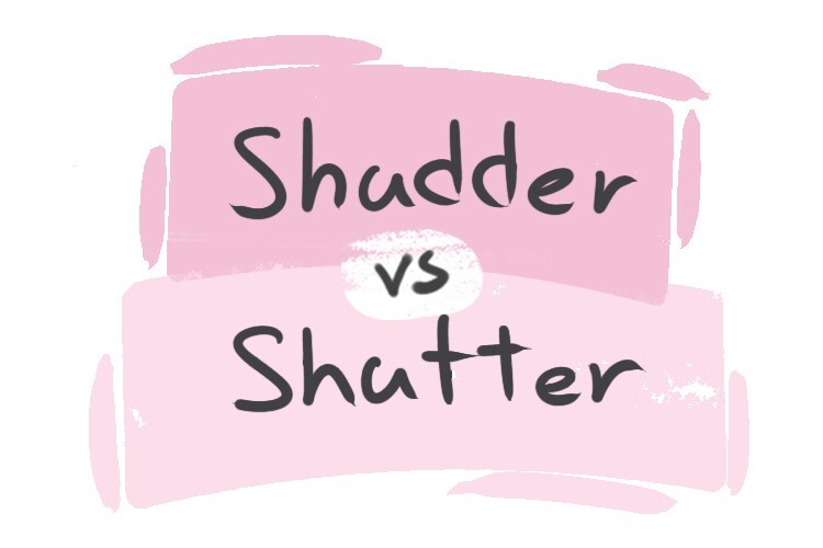 "Shudder" vs. "Shutter" in English LanGeek