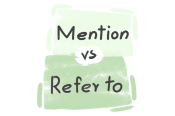 What is the difference between 'mention' and 'refer to'?