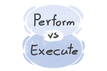 What is the difference between 'perform' and 'execute'?