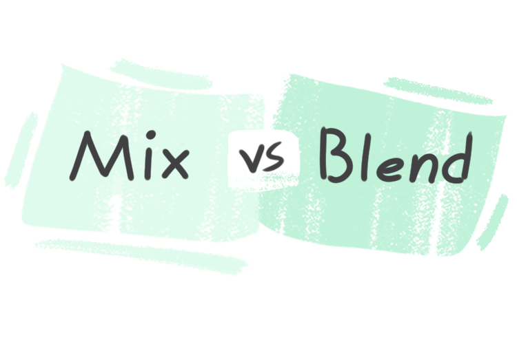 What is the difference between \'mix\' and \'blend\'? | LanGeek