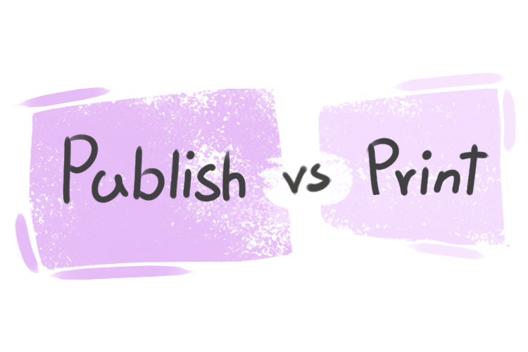 What is the difference between 'publish' and 'print'?
