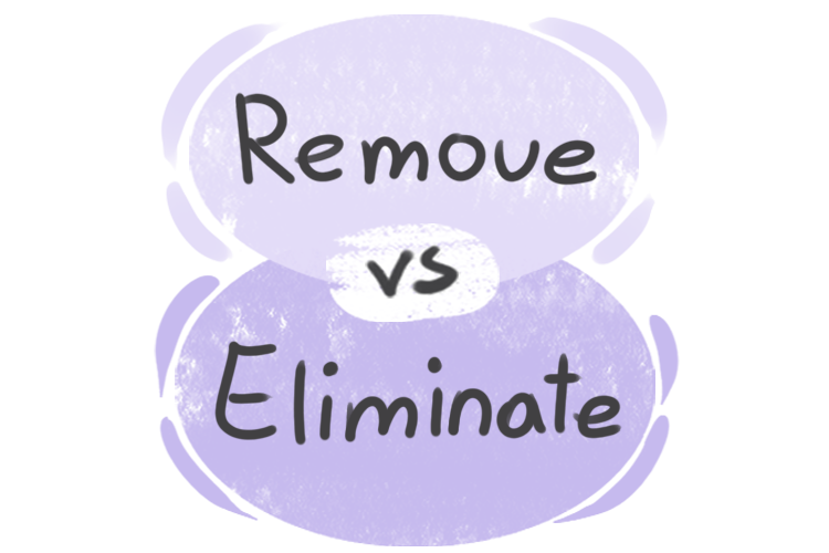 What is the difference between 'remove' and 'eliminate'?