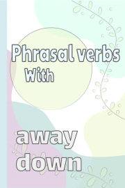 Verbe frazale care folosesc „Jos” și „Departe”
