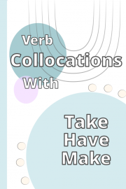 Collocations of 'Make- Take- Have'