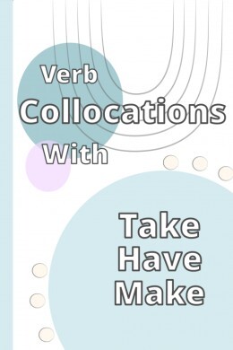 Verb Collocations With 'Make- Take- Have'