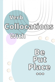 Collocations of 'Be- Place- Put' & more