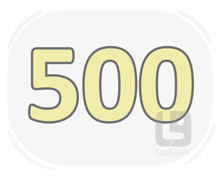five hundred definition and meaning