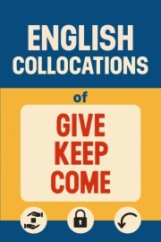 Kolokace s 'Give- Keep- Come'