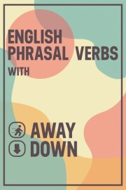 'Down'および'Away'を使用した句動詞