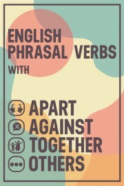 'Together'、'Against'、'Apart'、およびその他を使用した句動詞